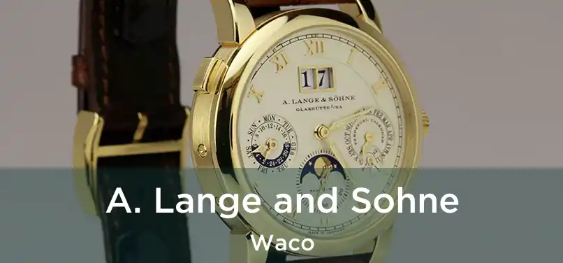 A. Lange and Sohne Waco