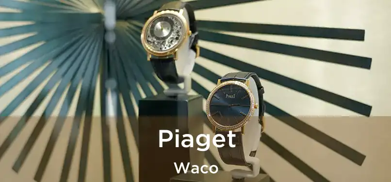 Piaget Waco