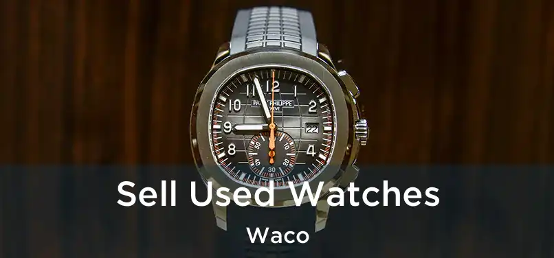 Sell Used Watches Waco