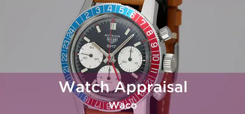 Watch Appraisal Waco